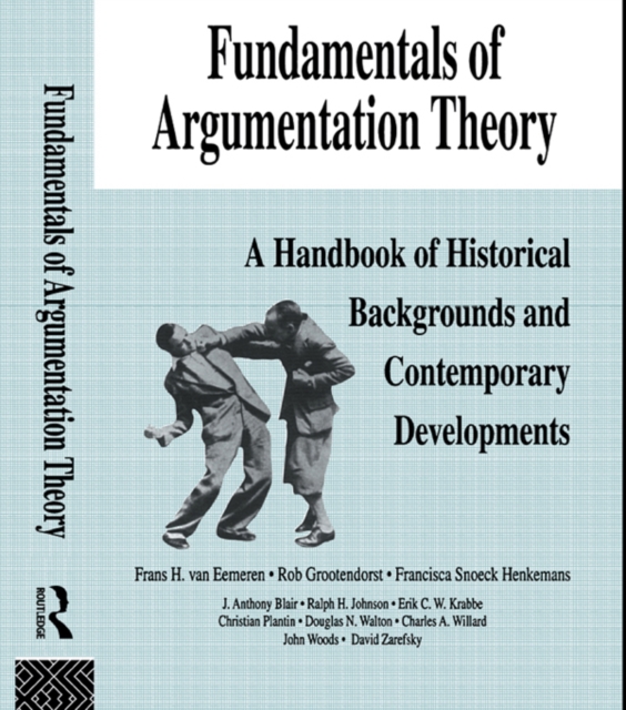 Fundamentals of Argumentation Theory : A Handbook of Historical Backgrounds and Contemporary Developments, EPUB eBook