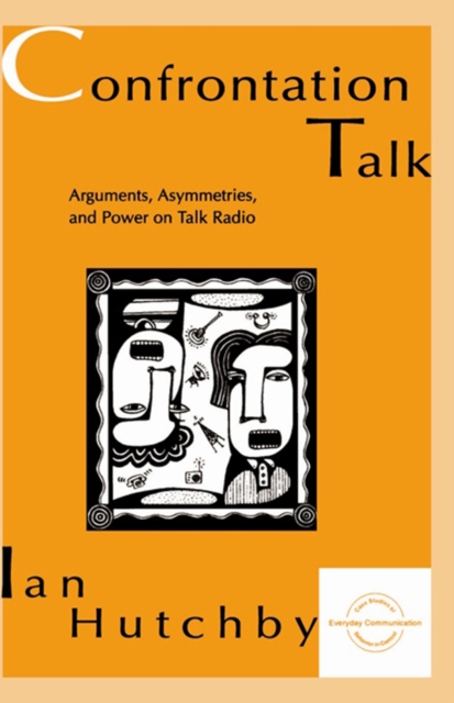 Confrontation Talk : Arguments, Asymmetries, and Power on Talk Radio, PDF eBook