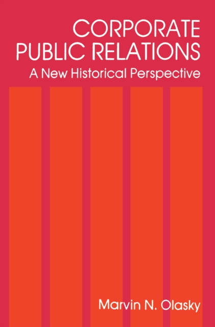Corporate Public Relations : A New Historical Perspective, EPUB eBook