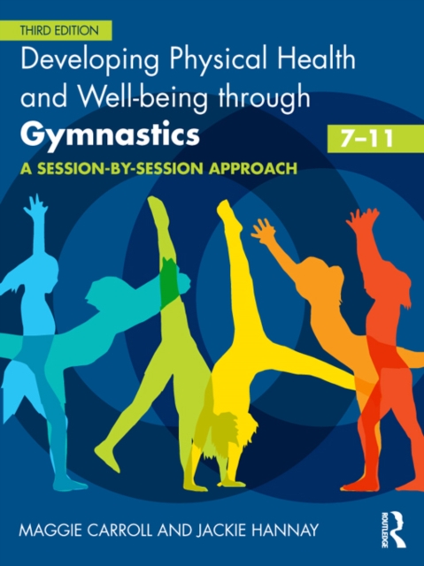 Developing Physical Health and Well-being through Gymnastics (7-11) : A Session-by-Session Approach, EPUB eBook