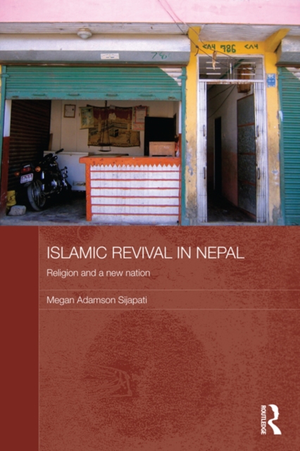 Islamic Revival in Nepal : Religion and a New Nation, PDF eBook