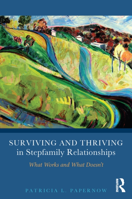 Surviving and Thriving in Stepfamily Relationships : What Works and What Doesn't, EPUB eBook
