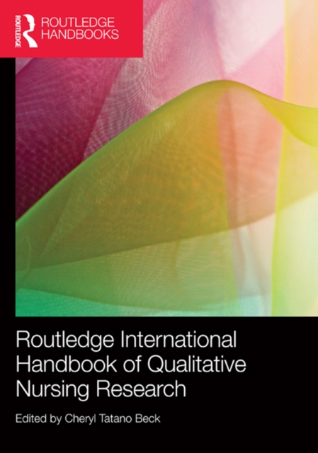 Routledge International Handbook of Qualitative Nursing Research, PDF eBook