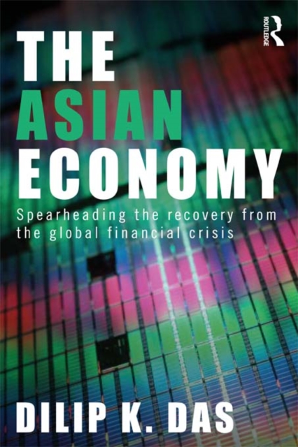 The Asian Economy : Spearheading the Recovery from the Global Financial Crisis, PDF eBook