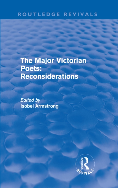 The Major Victorian Poets: Reconsiderations (Routledge Revivals), PDF eBook