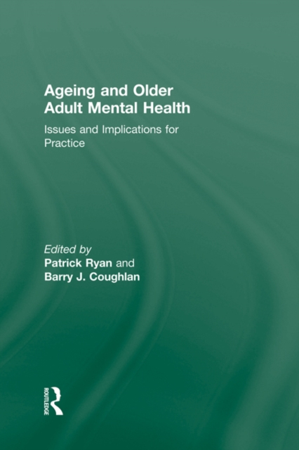Ageing and Older Adult Mental Health : Issues and Implications for Practice, EPUB eBook