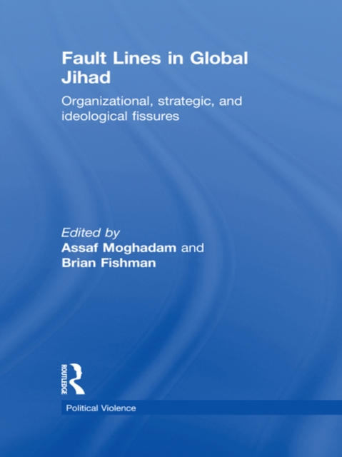 Fault Lines in Global Jihad : Organizational, Strategic, and Ideological Fissures, PDF eBook