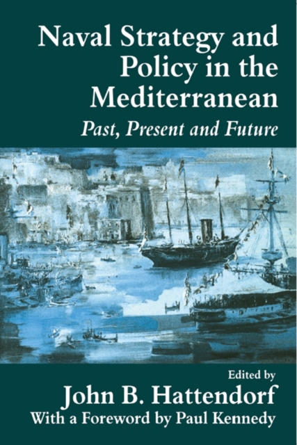 Naval Policy and Strategy in the Mediterranean : Past, Present and Future, EPUB eBook