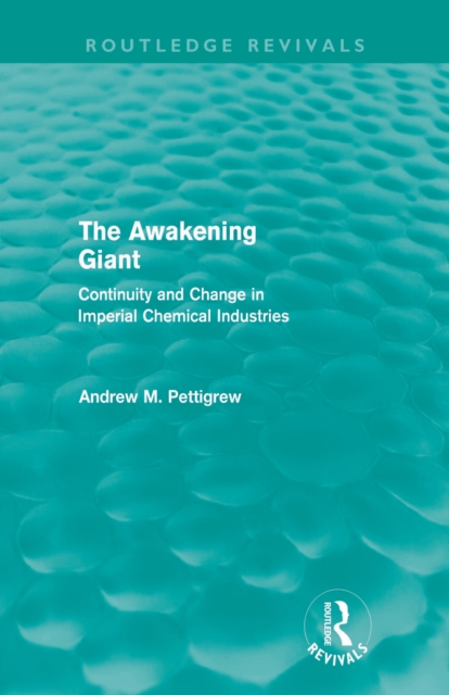 The Awakening Giant (Routledge Revivals) : Continuity and Change in Imperial Chemical Industries, EPUB eBook
