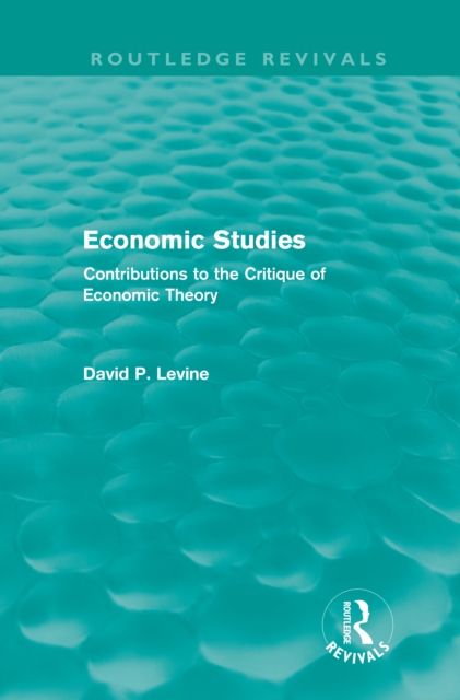 Economic Studies (Routledge Revivals) : Contributions to the Critique of Economic Theory, PDF eBook