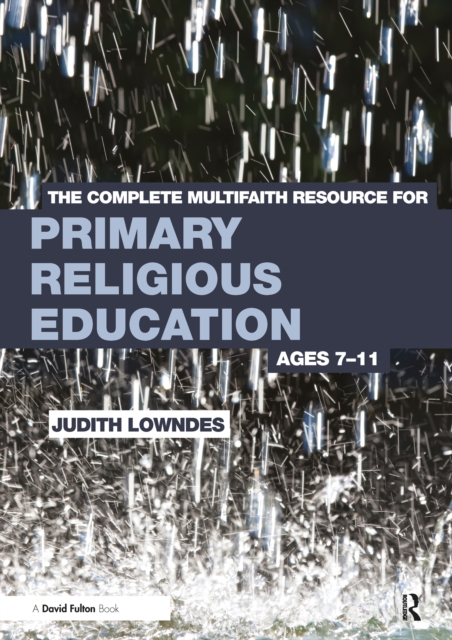 The Complete Multifaith Resource for Primary Religious Education : Ages 7-11, PDF eBook