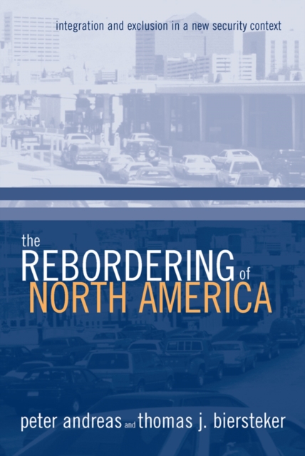 The Rebordering of North America : Integration and Exclusion in a New Security Context, EPUB eBook