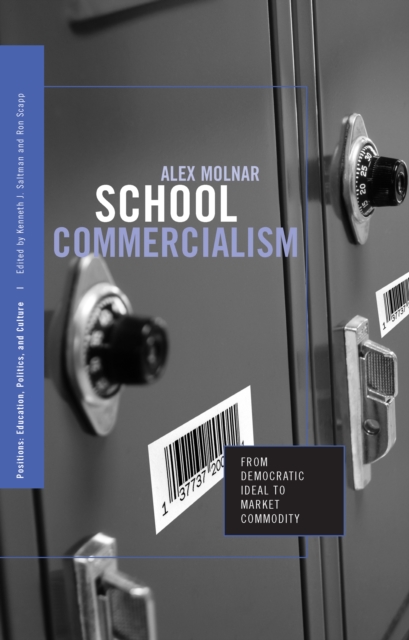 School Commercialism : From Democratic Ideal to Market Commodity, PDF eBook
