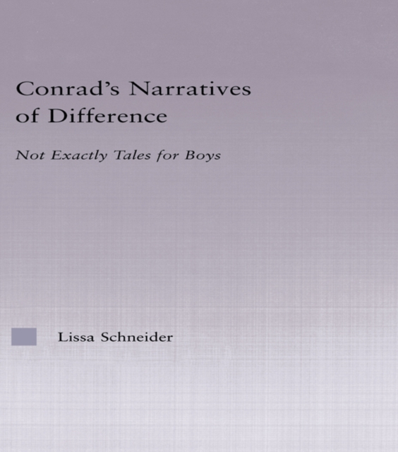 Conrad's Narratives of Difference : Not Exactly Tales for Boys, EPUB eBook