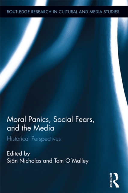 Moral Panics, Social Fears, and the Media : Historical Perspectives, PDF eBook