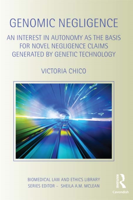 Genomic Negligence : An Interest in Autonomy as the Basis for Novel Negligence Claims Generated by Genetic Technology, PDF eBook
