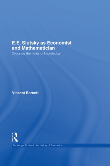 E.E. Slutsky as Economist and Mathematician : Crossing the Limits of Knowledge, PDF eBook