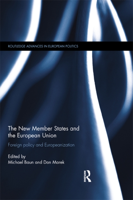 The New Member States and the European Union : Foreign Policy and Europeanization, EPUB eBook