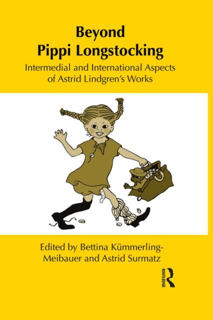 Beyond Pippi Longstocking : Intermedial and International Approaches to Astrid Lindgren's Work, PDF eBook