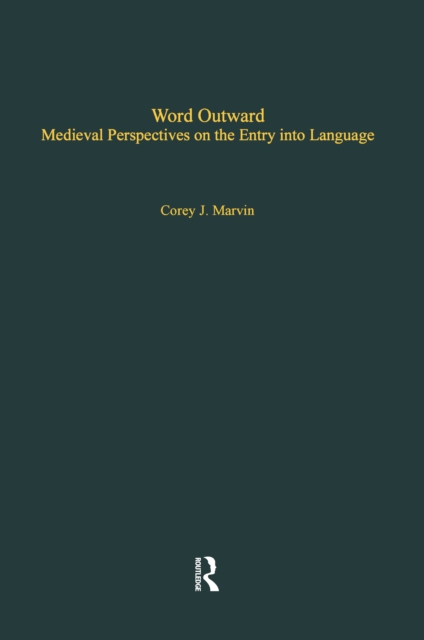 Word Outward : Medieval Perspectives on the Entry into Language, EPUB eBook