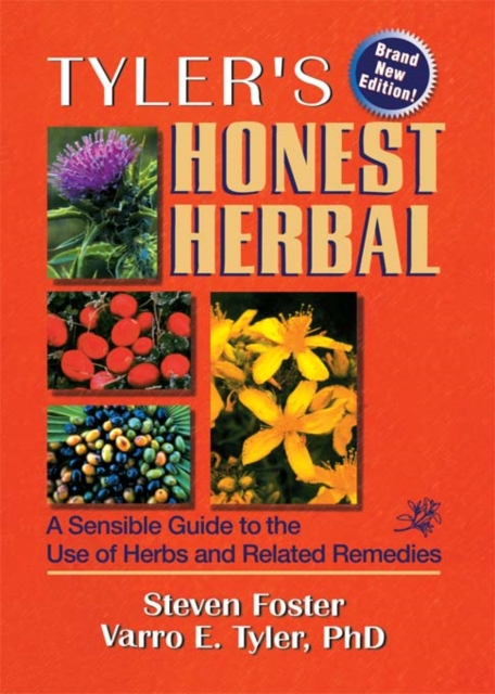 Tyler's Honest Herbal : A Sensible Guide to the Use of Herbs and Related Remedies, PDF eBook