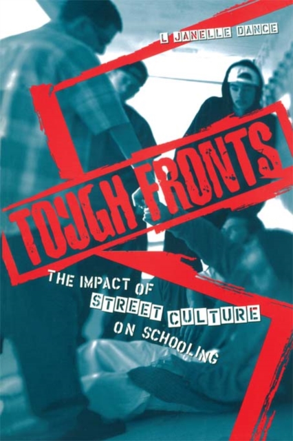Tough Fronts : The Impact of Street Culture on Schooling, PDF eBook
