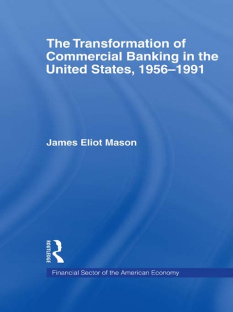 The Transformation of Commercial Banking in the United States, 1956-1991, EPUB eBook