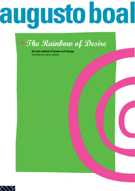 The Rainbow of Desire : The Boal Method of Theatre and Therapy, PDF eBook