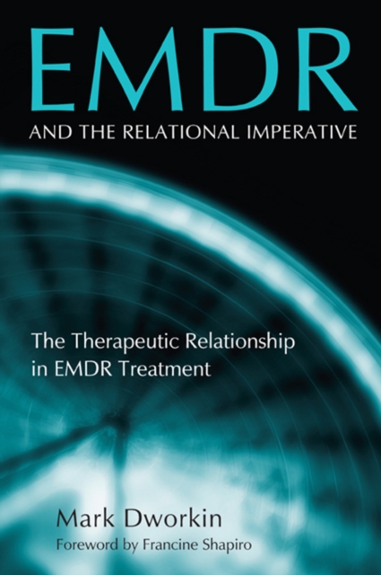 EMDR and the Relational Imperative : The Therapeutic Relationship in EMDR Treatment, PDF eBook