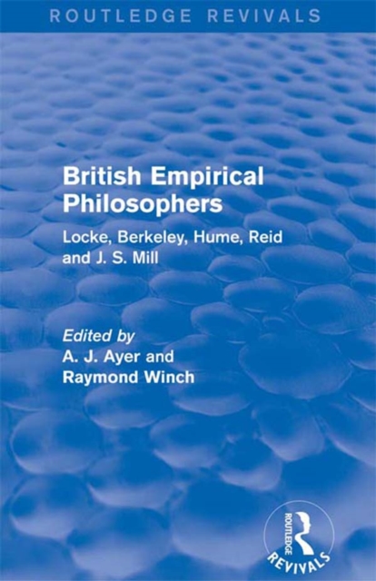 British Empirical Philosophers (Routledge Revivals) : Locke, Berkeley, Hume, Reid and J. S. Mill. [An anthology.], PDF eBook