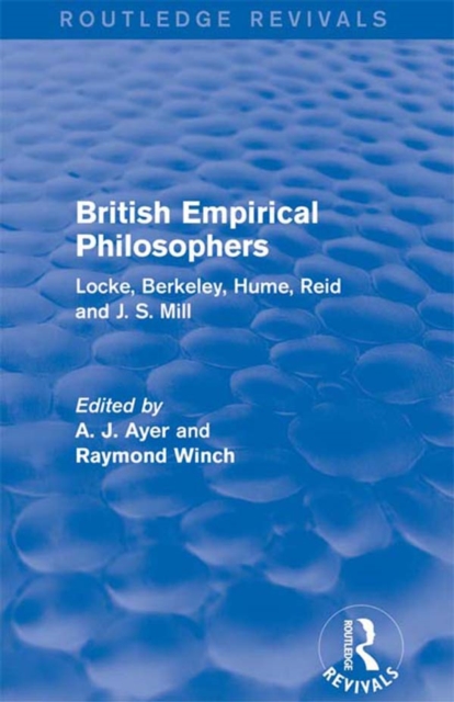 British Empirical Philosophers (Routledge Revivals) : Locke, Berkeley, Hume, Reid and J. S. Mill. [An anthology.], EPUB eBook