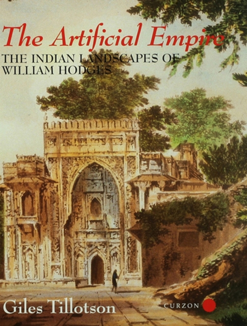 The Artificial Empire : The Indian Landscapes of William Hodges, EPUB eBook