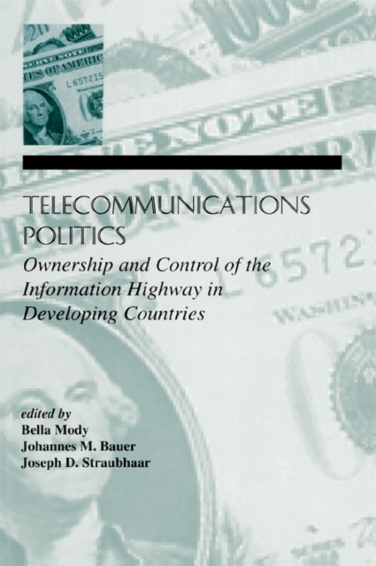 Telecommunications Politics : Ownership and Control of the information Highway in Developing Countries, PDF eBook