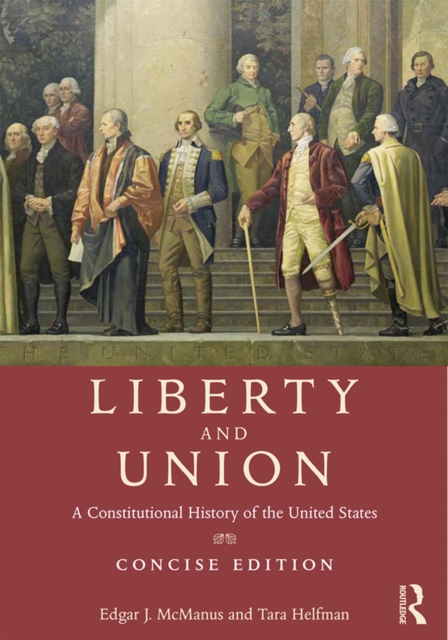 Liberty and Union : A Constitutional History of the United States, concise edition, EPUB eBook