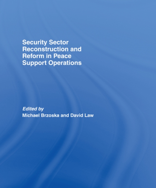 Security Sector Reconstruction and Reform in Peace Support Operations, PDF eBook