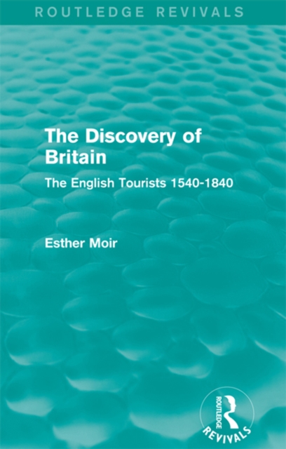The Discovery of Britain (Routledge Revivals) : The English Tourists 1540-1840, EPUB eBook