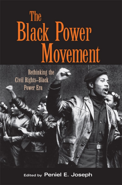 The Black Power Movement : Rethinking the Civil Rights-Black Power Era, PDF eBook