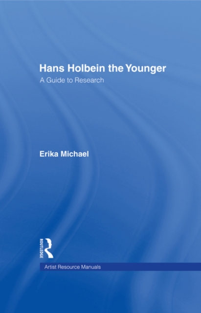 Hans Holbein the Younger : A Guide to Research, EPUB eBook