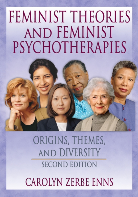 Feminist Theories and Feminist Psychotherapies : Origins, Themes, and Diversity, Second Edition, PDF eBook