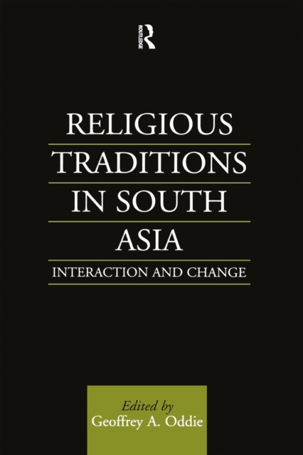 Religious Traditions in South Asia : Interaction and Change, PDF eBook