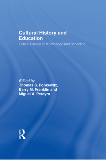 Cultural History and Education : Critical Essays on Knowledge and Schooling, EPUB eBook
