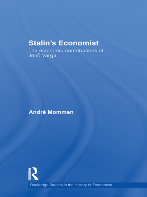 Stalin's Economist : The Economic Contributions of Jeno Varga, PDF eBook