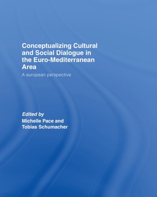 Conceptualizing Cultural and Social Dialogue in the Euro-Mediterranean Area : A European Perspective, EPUB eBook