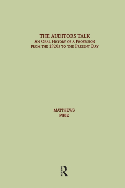 Auditor's Talk : An Oral History of the Profession from the 1920s to the Present Day, EPUB eBook