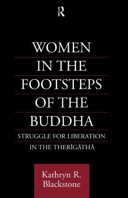 Women in the Footsteps of the Buddha : Struggle for Liberation in the Therigatha, EPUB eBook
