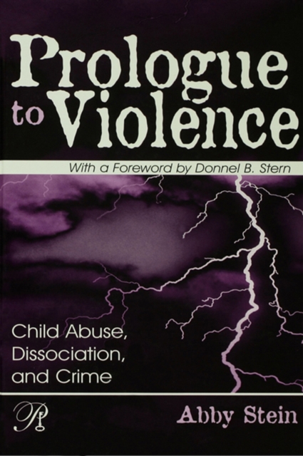 Prologue to Violence : Child Abuse, Dissociation, and Crime, PDF eBook