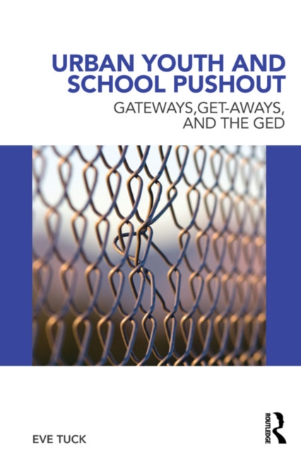 Urban Youth and School Pushout : Gateways, Get-aways, and the GED, EPUB eBook