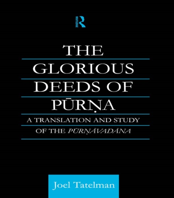 The Glorious Deeds of Purna : A Translation and Study of the Purnavadana, PDF eBook