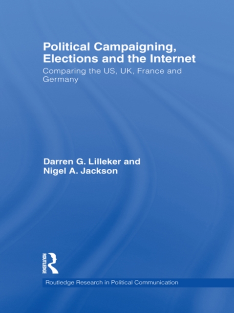 Political Campaigning, Elections and the Internet : Comparing the US, UK, France and Germany, EPUB eBook