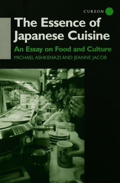 The Essence of Japanese Cuisine : An Essay on Food and Culture, PDF eBook